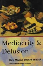 Mediocrity and Delusion: Collected Diversions