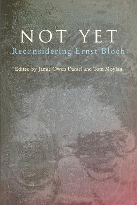 Not Yet: Reconsidering Ernst Bloch - cover