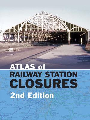 Atlas of Railway Station Closures - Peter Waller - cover