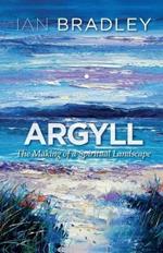 Argyll: The Making of a Spiritual Landscape