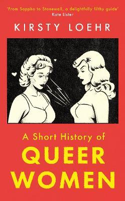 A Short History of Queer Women - Kirsty Loehr - cover