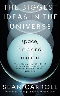 The Biggest Ideas in the Universe 1: Space, Time and Motion - Sean Carroll - cover