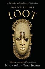 Loot: Britain and the Benin Bronzes (Revised and Updated Edition)