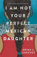 I Am Not Your Perfect Mexican Daughter