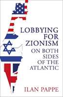 Libro in inglese Lobbying for Zionism on Both Sides of the Atlantic Ilan Pappe