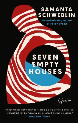 Seven Empty Houses: Winner of the National Book Award for Translated Literature, 2022 - Samanta Schweblin - cover