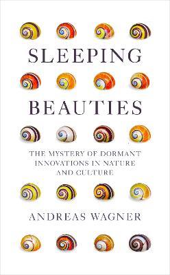 Sleeping Beauties: The Mystery of Dormant Innovations in Nature and Culture - Andreas Wagner - cover