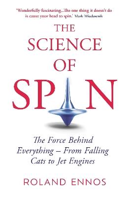 The Science of Spin: The Force Behind Everything – From Falling Cats to Jet Engines - Roland Ennos - cover