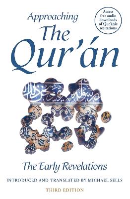 Approaching the Qur'an: The Early Revelations (third edition) - Michael Sells - cover