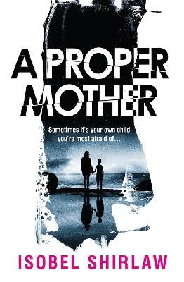 A Proper Mother - Isobel Shirlaw - cover