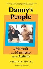 Danny's People: A Memoir and Manifesto About Autism