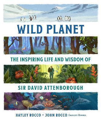 Wild Planet: The Inspiring Life and Wisdom of Sir David Attenborough - Hayley Rocco - cover