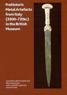 Prehistoric Metal Artefacts from Italy (3500-720 BC) in the British Museum - Anna Maria Bietti Sestieri,Ellen Macnamara - cover