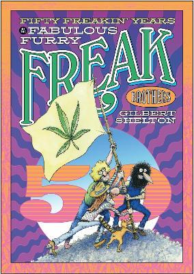 Fifty Freakin' Years Of The Fabulous Furry Freak Brothers - Gilbert Shelton - cover