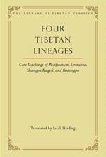 Four Tibetan Lineages: Core Teachings of Pacification, Severance, Shangpa Kagyu, and Bodongpa