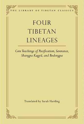 Four Tibetan Lineages: Core Teachings of Pacification, Severance, Shangpa Kagyu, and Bodongpa - cover