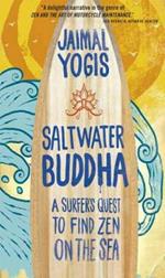 Saltwater Buddha: A Surfer's Quest to Find Zen