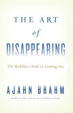 The Art of Disappearing: The Buddha's Path to Lasting Joy