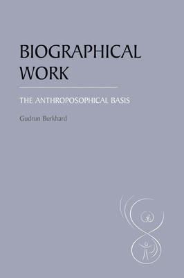 Biographical Work: The Anthroposophical Basis - Gudrun Burkhard - cover