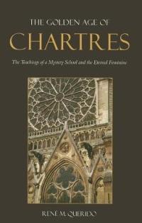 The Golden Age of Chartres: The Teachings of a Mystery School and the Eternal Feminine - Rene M. Querido - cover