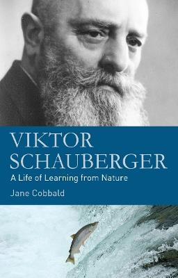 Viktor Schauberger: A Life of Learning from Nature - Jane Cobbald - cover