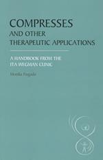 Compresses and other Therapeutic Applications: A Handbook from the Ita Wegman Clinic