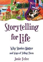 Storytelling for Life: Why Stories Matter and Ways of Telling Them