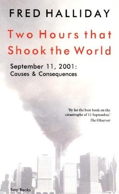 Two Hours That Shook the World: September 11, 2001 - Causes and Consequences - Fred Halliday - cover