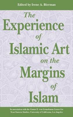 The Experience of Islamic Art on the Margins of Islam - cover