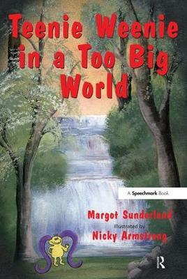 Teenie Weenie in a Too Big World: A Story for Fearful Children - Margot Sunderland - cover