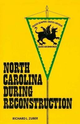 North Carolina during Reconstruction - Richard L. Zuber - cover