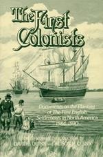 The First Colonists: Documents on the Planting of the First English Settlements in North America, 1584-1590