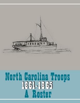 North Carolina Troops, 1861-1865: A Roster, Volume 22: Confederate States Navy, Confederate States Marine Corps, and Charlotte Naval Yard - cover
