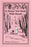 A House Not Made With Hands