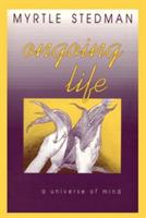 Ongoing Life, A Universe of Mind - Myrtle Stedman - cover