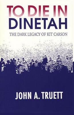 To Die in Dinetah - John a Truett - cover