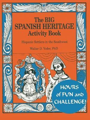 The Big Spanish Heritage Activity Book - Walter D Yoder - cover