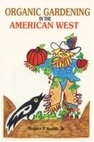 Organic Gardening in the American West - Jr Robert F Smith - cover