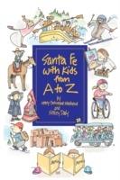 Santa Fe with Kids from A to Z - Mary Catherine Mathews,Kelsey Jane Daly - cover