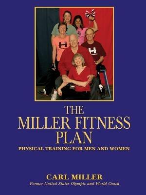 The Miller Fitness Plan: Physical Training for Men and Women - Carl Miller - cover