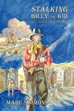 Stalking Billy the Kid: Brief Sketches of a Short Life