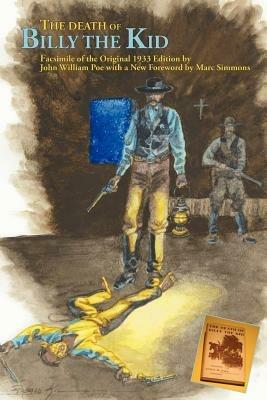 The Death of Billy the Kid: Facsimile of the original 1933 Edition - John William Poe - cover