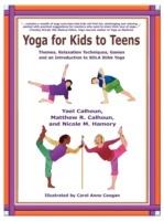 Yoga for Kids to Teens: Themes, Relaxation Techniques, Games and an Introduction to SOLA Stikk Yoga - Yael Calhoun,Matthew R Calhoun,Nicole M Hamory - cover