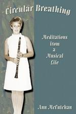 Circular Breathing: Meditations from a Musical Life