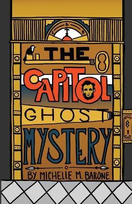 The Capitol Ghost Mystery - Michelle M Barone - cover