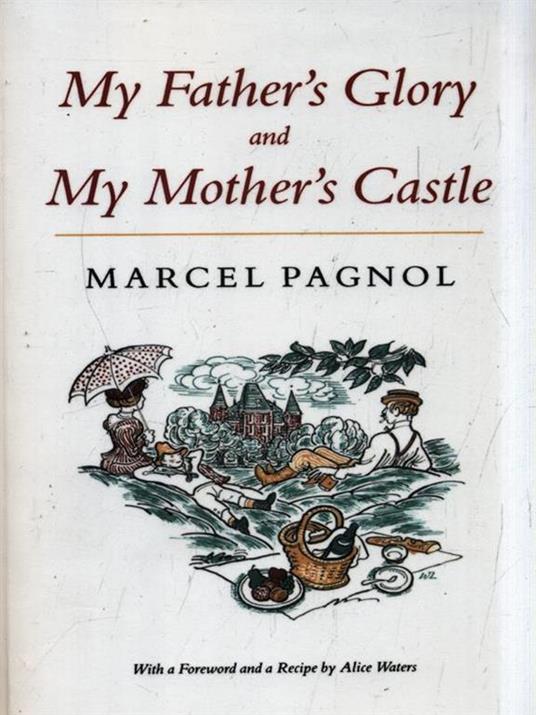 My Father's Glory & My Mother's Castle: Marcel Pagnol's Memories of Childhood - Marcel Pagnol - cover