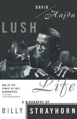 Lush Life: A Biography of Billy Strayhorn - David Hajdu - cover