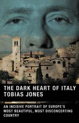 The Dark Heart of Italy - Tobias Jones - cover