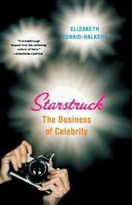 Starstruck: The Business of Celebrity - Elizabeth Currid-Halkett - cover