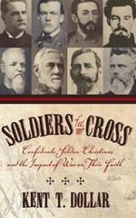 Soldiers Of The Cross: Confederate Soldier-Christians And The Impact Of War On Their Faith (H662/Mrc
